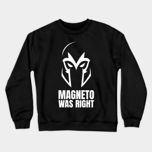 Magneto Was Right type 2 Crewneck Sweatshirt